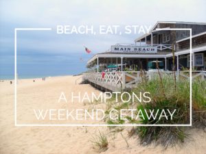 Beach, Eat, Stay: A Hamptons Weekend Getaway